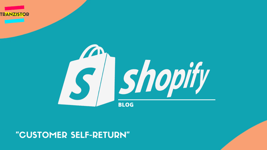 Customer Self-Return - Tranzistor.tech : Agence Shopify