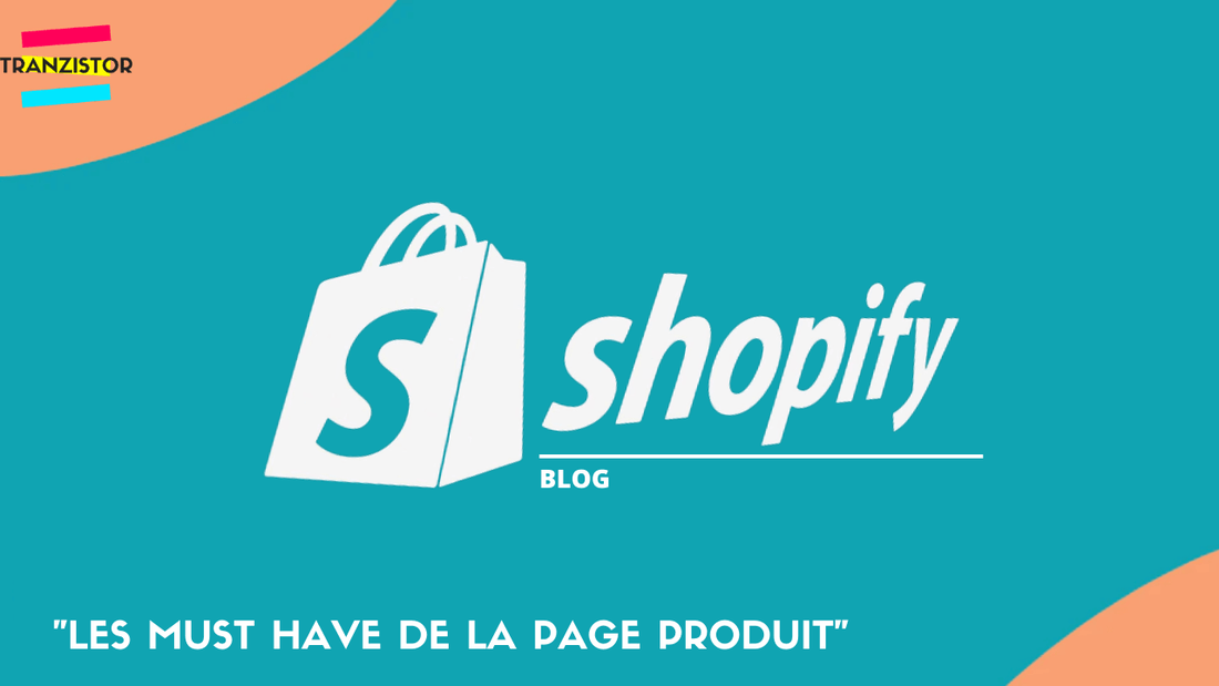 Les must haves de la page produit - Tranzistor.tech : Agence Shopify